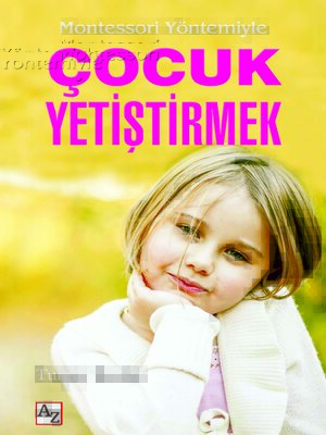 cover image of MONTESSORİ YÖNTEMİYLE ÇOCUK YETİŞTİRMEK